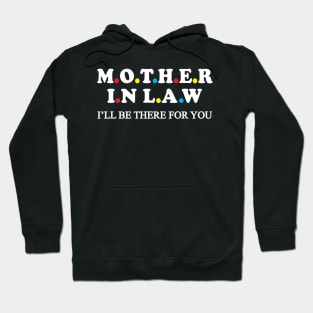 Mother in law I'll be there for you Hoodie